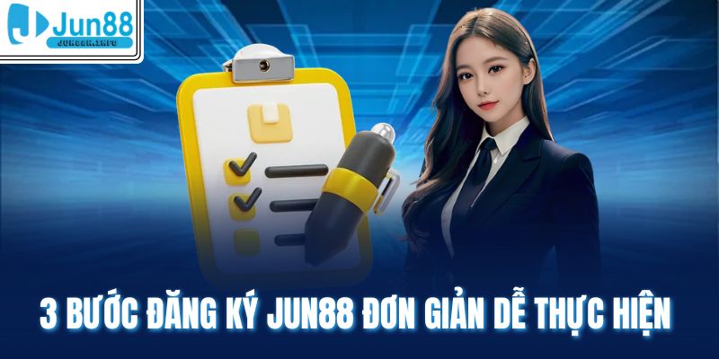 3 bước đăng ký Jun88 đơn giản dễ thực hiện 