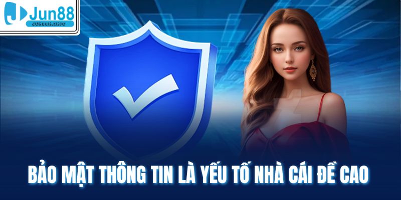 Bảo mật thông tin là yếu tố nhà cái đề cao 