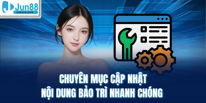 Chuyên mục cập nhật nội dung bảo trì nhanh chóng 