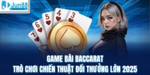 Game Bài Baccarat - Trò Chơi Chiến Thuật Đổi Thưởng Lớn 2025
