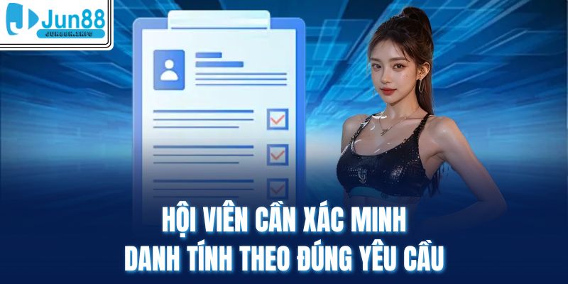 Hội viên cần xác minh danh tính theo đúng yêu cầu
