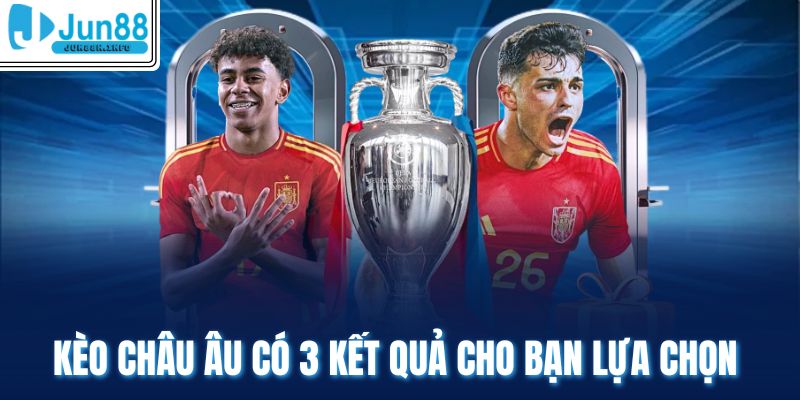 Kèo châu Âu có 3 kết quả cho bạn lựa chọn