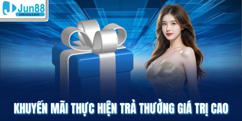 Khuyến mãi thực hiện trả thưởng giá trị cao