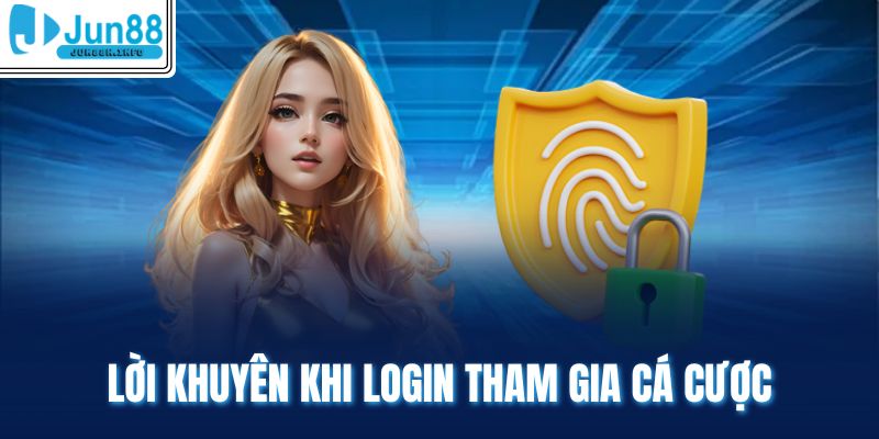 Lời khuyên khi login tham gia cá cược 