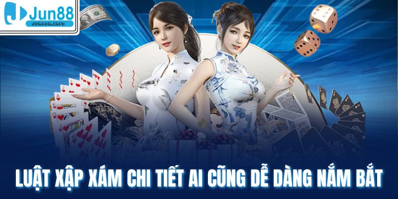 Luật xập xám chi tiết ai cũng dễ dàng nắm bắt