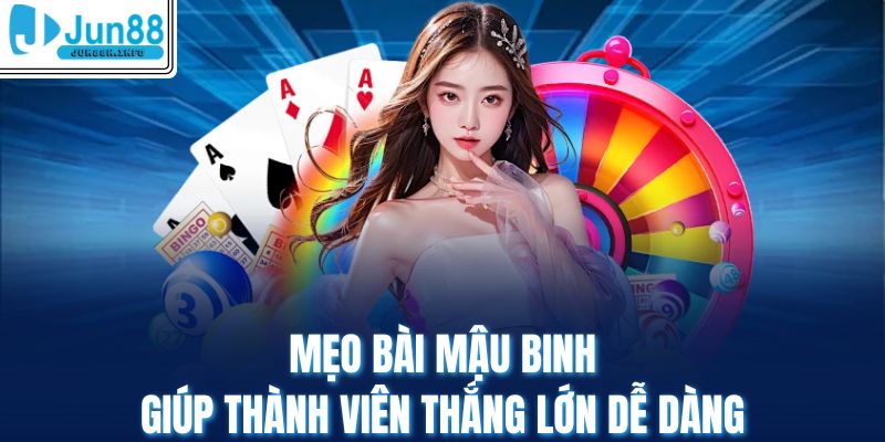Mẹo bài mậu binh giúp thành viên thắng lớn dễ dàng