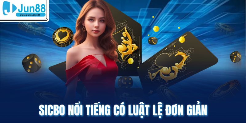 Sicbo nổi tiếng có luật lệ đơn giản