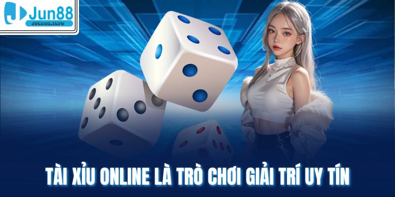 Tài Xỉu online là trò chơi giải trí uy tín