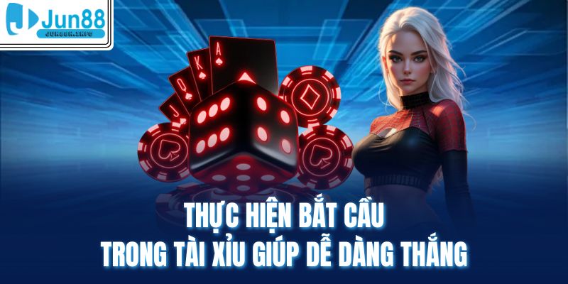 Thực hiện bắt cầu trong tài xỉu giúp dễ dàng thắng