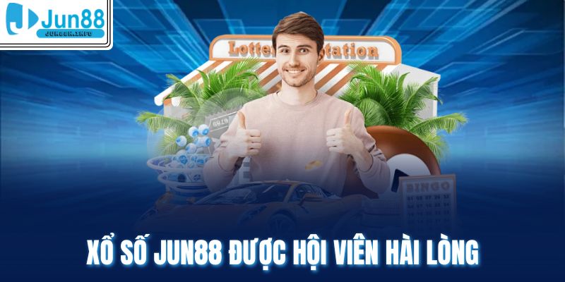 Xổ số Jun88 được hội viên hài lòng 